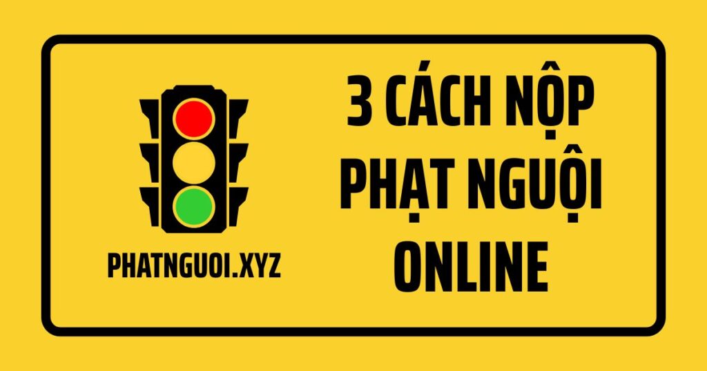 3 cach nop phat nguoi online